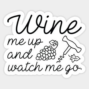 Wine Me Up And Watch Me Go Sticker